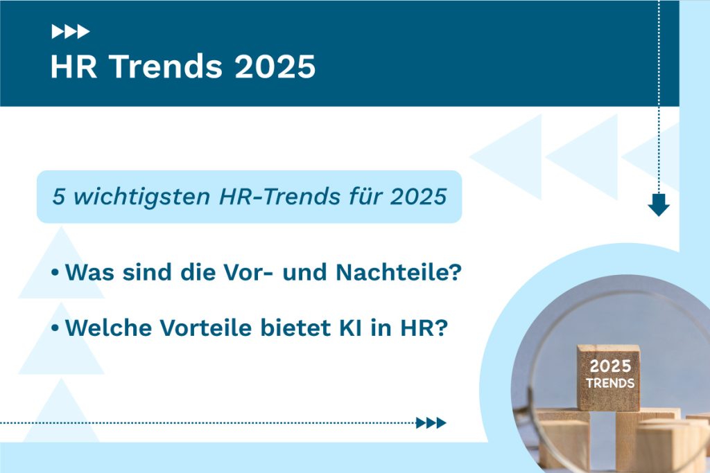 HR Trends 2025: 5 wichtigsten HR-Trends für 2025, was sind die Vor- und Nachteile, welche Vorteile bietet KI in HR?